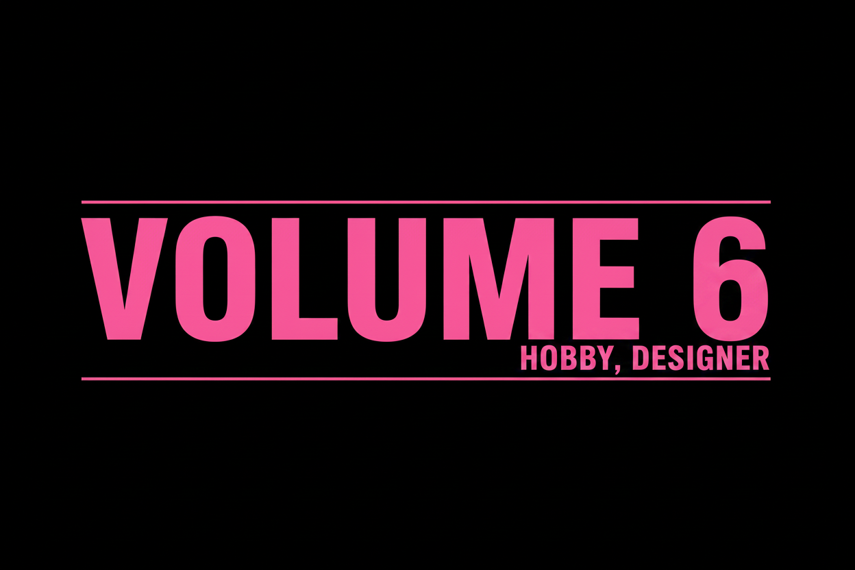Volume 6 Hobby, Designer